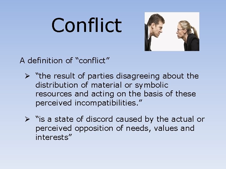 Conflict A definition of “conflict” Ø “the result of parties disagreeing about the distribution