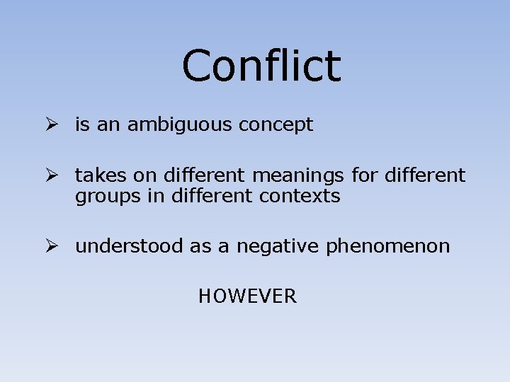 Conflict Ø is an ambiguous concept Ø takes on different meanings for different groups