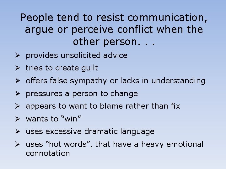 People tend to resist communication, argue or perceive conflict when the other person. .