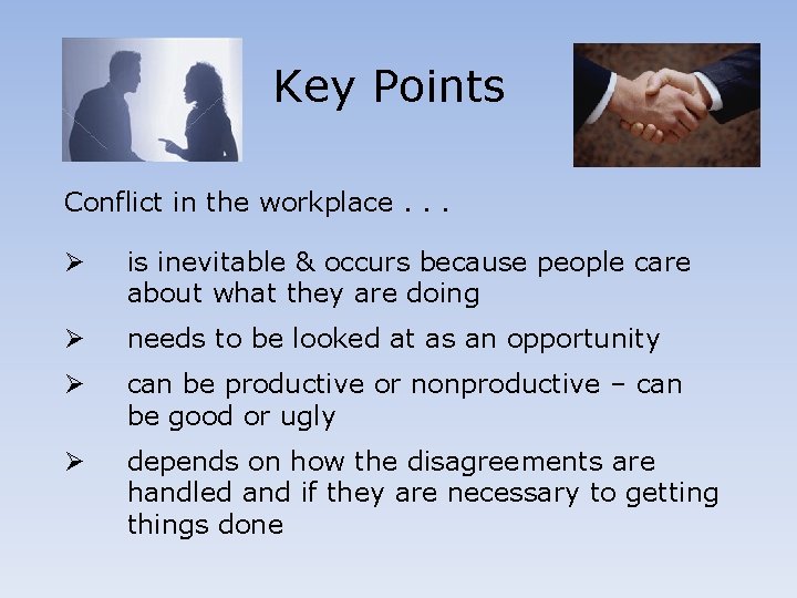 Key Points Conflict in the workplace. . . Ø is inevitable & occurs because