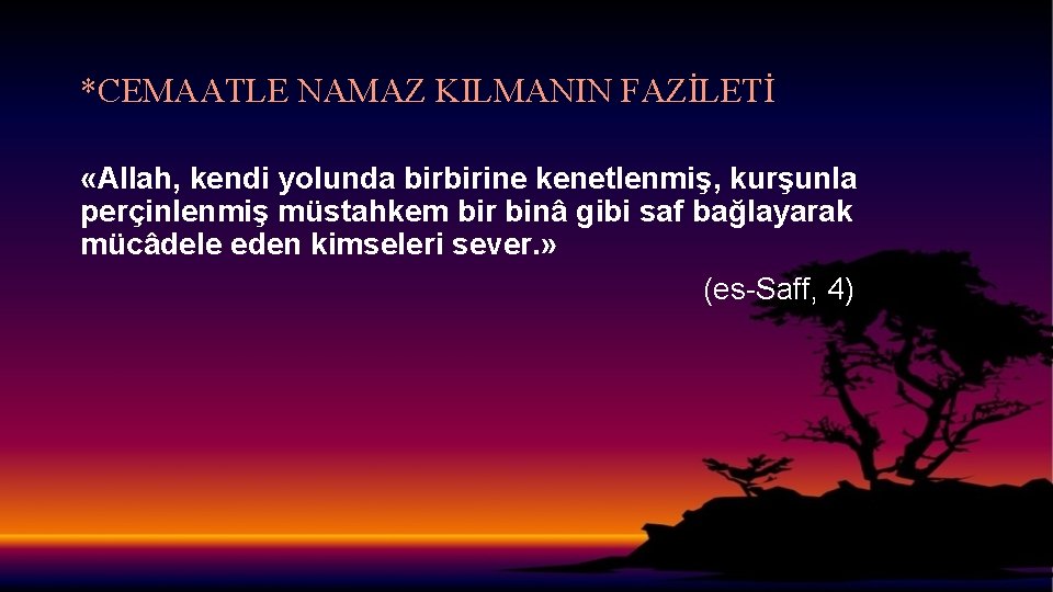 *CEMAATLE NAMAZ KILMANIN FAZİLETİ «Allah, kendi yolunda birbirine kenetlenmiş, kurşunla perçinlenmiş müstahkem bir binâ