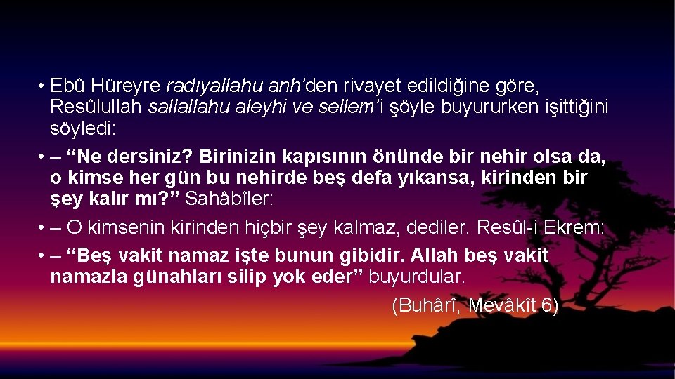  • Ebû Hüreyre radıyallahu anh’den rivayet edildiğine göre, Resûlullah sallallahu aleyhi ve sellem’i