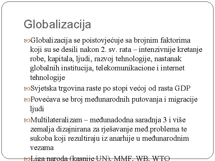 Globalizacija se poistovjećuje sa brojnim faktorima koji su se desili nakon 2. sv. rata