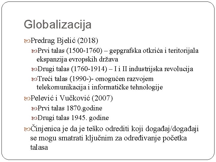 Globalizacija Predrag Bjelić (2018) Prvi talas (1500 -1760) – gepgrafska otkrića i teritorijala ekspanzija