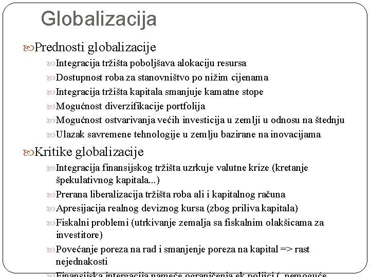 Globalizacija Prednosti globalizacije Integracija tržišta poboljšava alokaciju resursa Dostupnost roba za stanovništvo po nižim