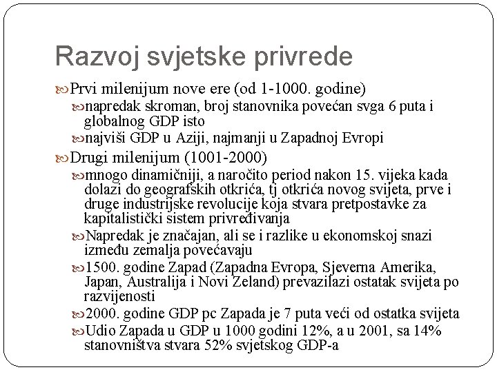 Razvoj svjetske privrede Prvi milenijum nove ere (od 1 -1000. godine) napredak skroman, broj