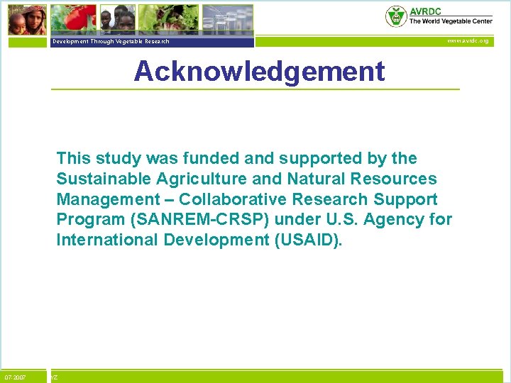 vegetables + development Development Through Vegetable Research www. avrdc. org Acknowledgement This study was