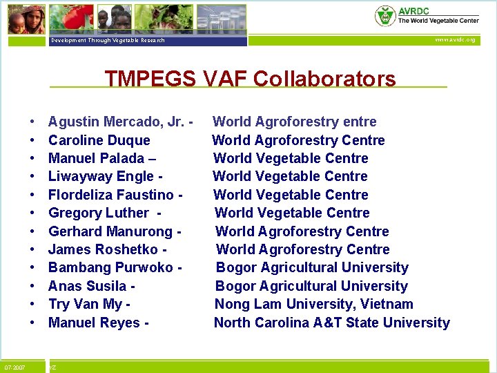 vegetables + development Development Through Vegetable Research www. avrdc. org TMPEGS VAF Collaborators •