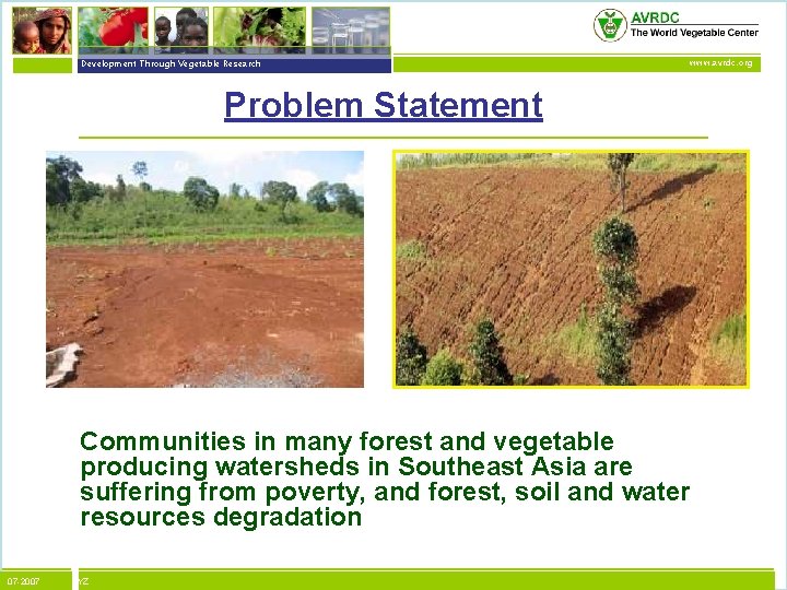 vegetables + development Development Through Vegetable Research www. avrdc. org Problem Statement Communities in