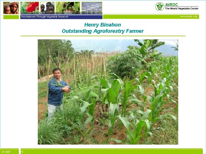 vegetables + development Development Through Vegetable Research Henry Binahon Outstanding Agroforestry Farmer 07 -2007