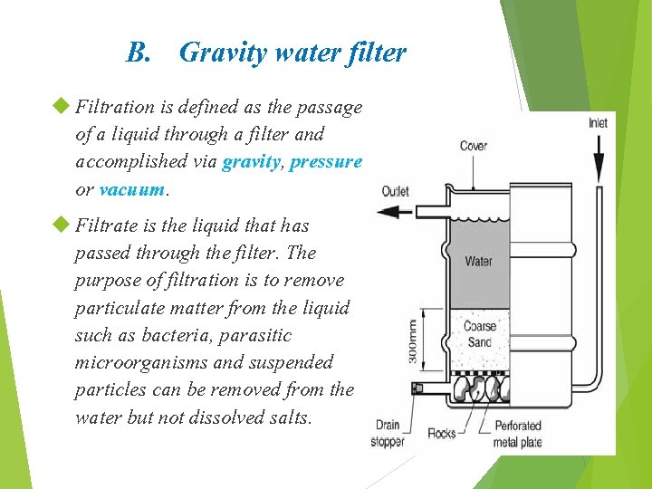 B. Gravity water filter Filtration is defined as the passage of a liquid through