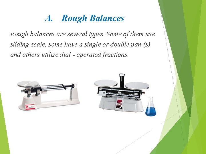 A. Rough Balances Rough balances are several types. Some of them use sliding scale,