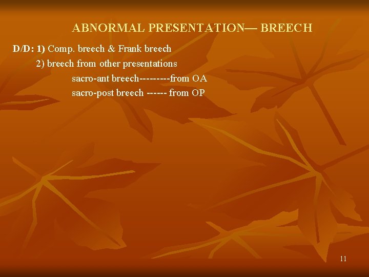 ABNORMAL PRESENTATION— BREECH D/D: 1) Comp. breech & Frank breech 2) breech from other