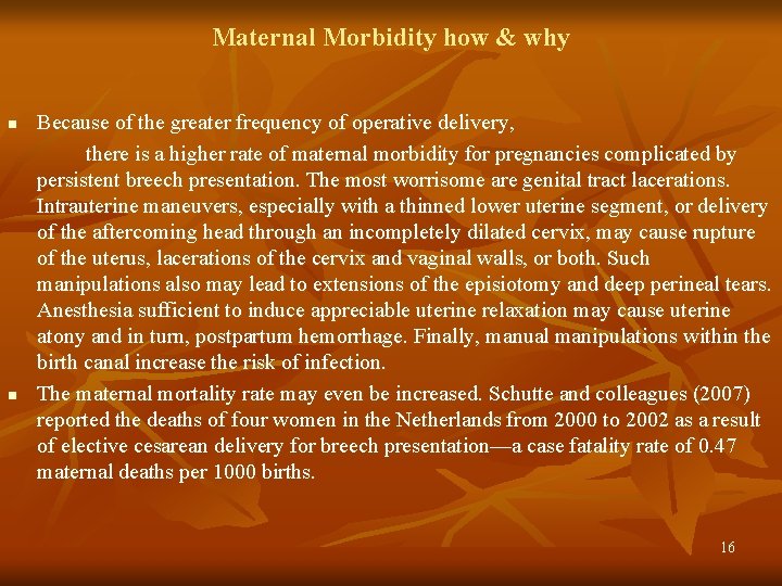 Maternal Morbidity how & why n n Because of the greater frequency of operative