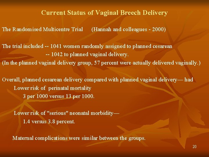 Current Status of Vaginal Breech Delivery The Randomised Multicentre Trial (Hannah and colleagues -
