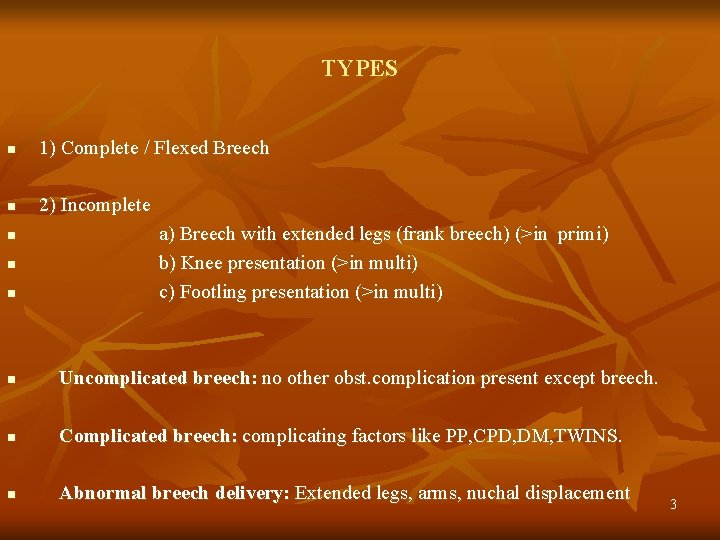 TYPES n 1) Complete / Flexed Breech n 2) Incomplete n n n a)