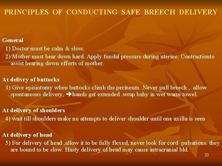PRINCIPLES OF CONDUCTING SAFE BREECH DELIVERY General 1) Doctor must be calm & slow.