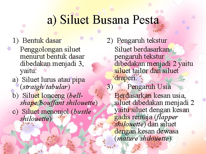 a) Siluet Busana Pesta 1) Bentuk dasar Penggolongan siluet menurut bentuk dasar dibedakan menjadi