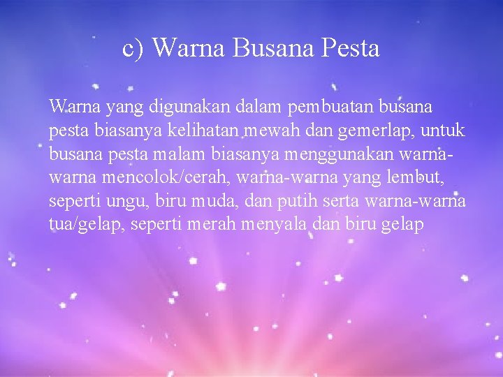 c) Warna Busana Pesta Warna yang digunakan dalam pembuatan busana pesta biasanya kelihatan mewah