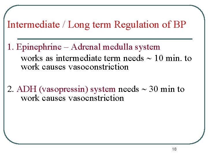 Intermediate / Long term Regulation of BP 1. Epinephrine – Adrenal medulla system works