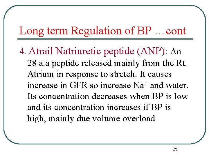 Long term Regulation of BP …cont 4. Atrail Natriuretic peptide (ANP): An 28 a.