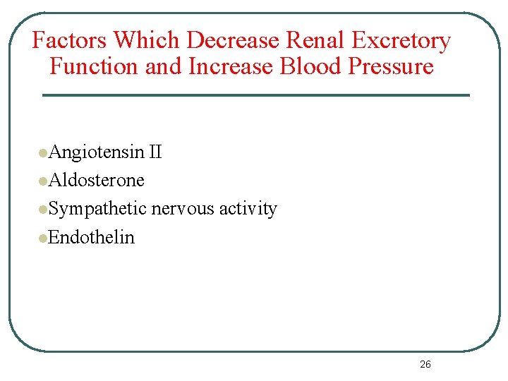 Factors Which Decrease Renal Excretory Function and Increase Blood Pressure l. Angiotensin II l.