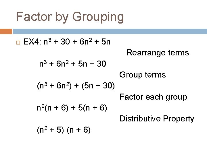 Factor by Grouping EX 4: n 3 + 30 + 6 n 2 + Factor by Grouping EX 4: n 3 + 30 + 6 n 2 +