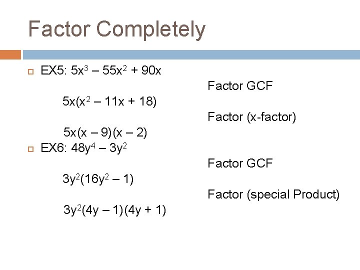 Factor Completely EX 5: 5 x 3 – 55 x 2 + 90 x Factor Completely EX 5: 5 x 3 – 55 x 2 + 90 x