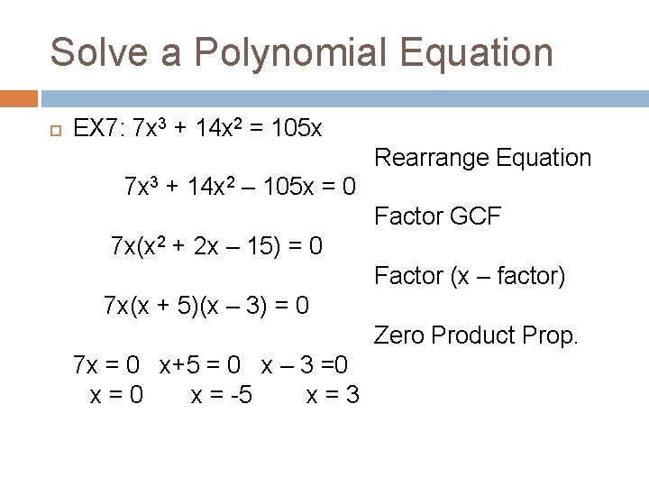Solve a Polynomial Equation EX 7: 7 x 3 + 14 x 2 = Solve a Polynomial Equation EX 7: 7 x 3 + 14 x 2 =