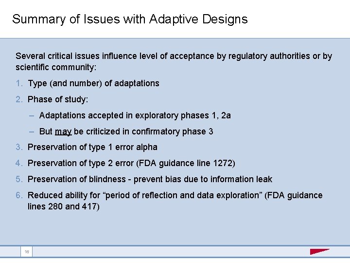 Summary of Issues with Adaptive Designs Several critical issues influence level of acceptance by