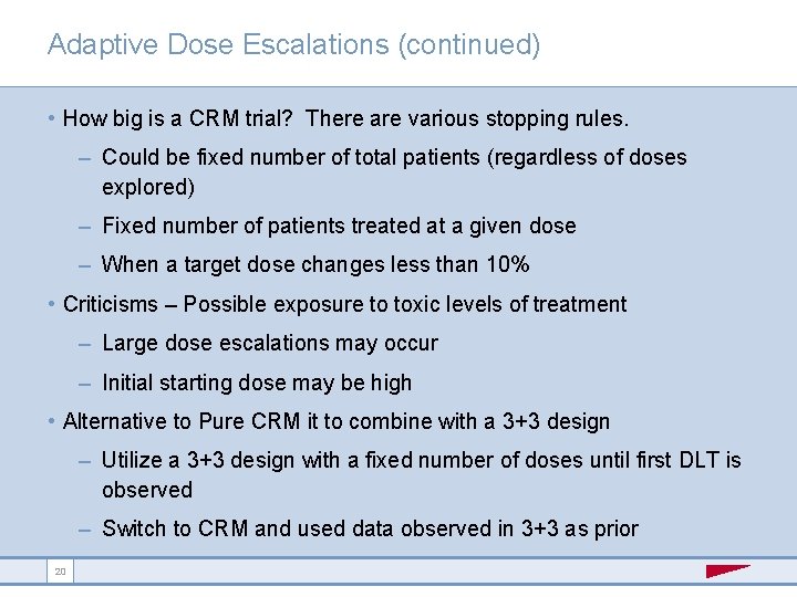 Adaptive Dose Escalations (continued) • How big is a CRM trial? There are various