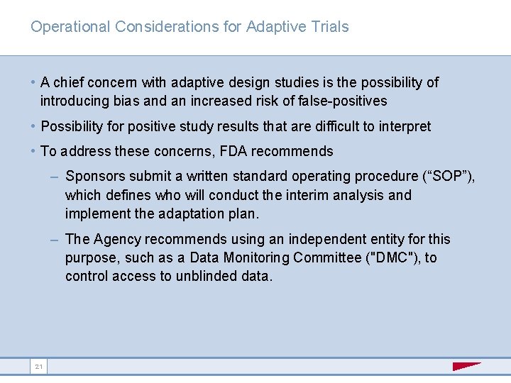 Operational Considerations for Adaptive Trials • A chief concern with adaptive design studies is