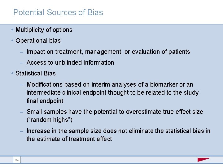 Potential Sources of Bias • Multiplicity of options • Operational bias – Impact on