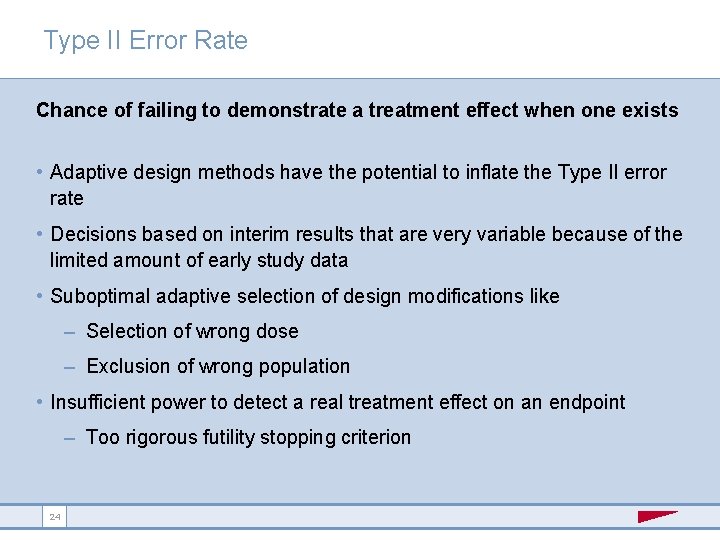 Type II Error Rate Chance of failing to demonstrate a treatment effect when one