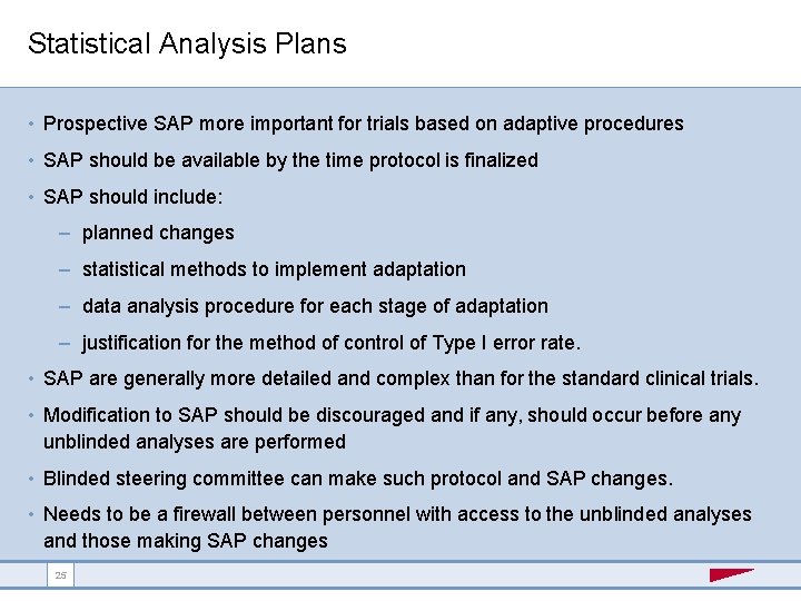 Statistical Analysis Plans • Prospective SAP more important for trials based on adaptive procedures