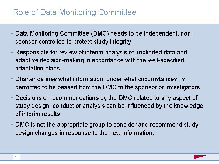 Role of Data Monitoring Committee • Data Monitoring Committee (DMC) needs to be independent,