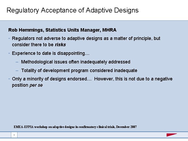 Regulatory Acceptance of Adaptive Designs Rob Hemmings, Statistics Units Manager, MHRA • Regulators not