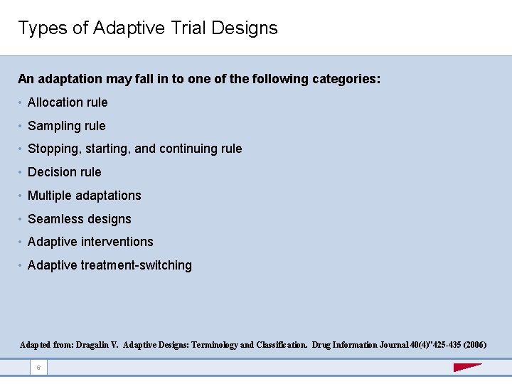 Types of Adaptive Trial Designs An adaptation may fall in to one of the