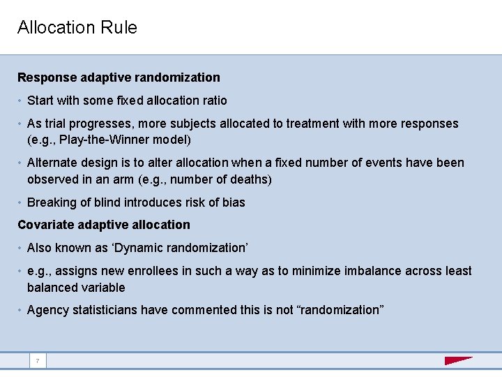 Allocation Rule Response adaptive randomization • Start with some fixed allocation ratio • As
