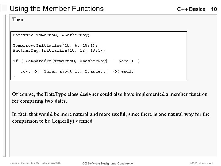 Using the Member Functions C++ Basics 10 Then: Date. Type Tomorrow, Another. Day; Tomorrow. Using the Member Functions C++ Basics 10 Then: Date. Type Tomorrow, Another. Day; Tomorrow.