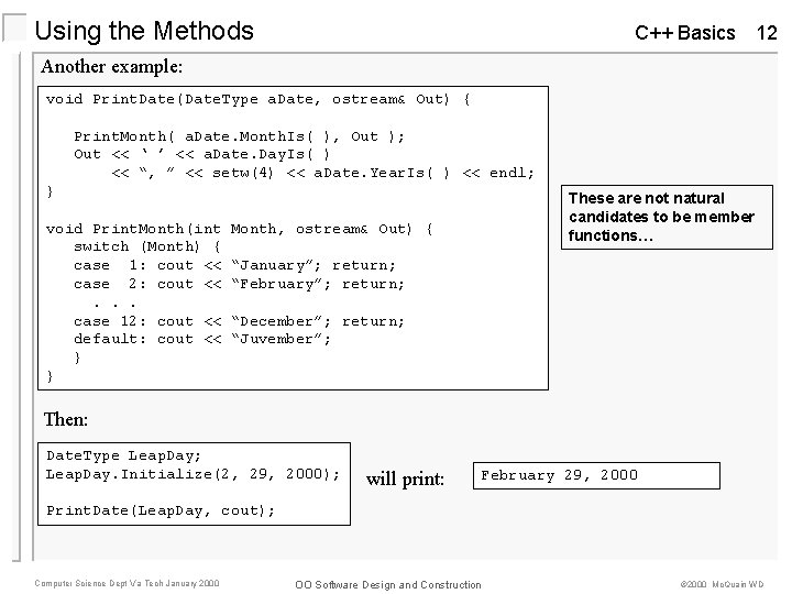 Using the Methods C++ Basics 12 Another example: void Print. Date(Date. Type a. Date, Using the Methods C++ Basics 12 Another example: void Print. Date(Date. Type a. Date,