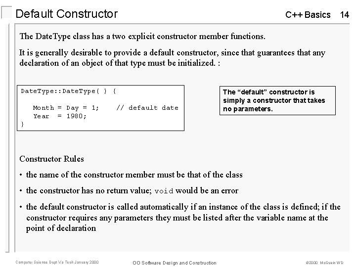 Default Constructor C++ Basics 14 The Date. Type class has a two explicit constructor Default Constructor C++ Basics 14 The Date. Type class has a two explicit constructor