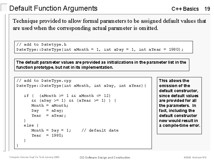 Default Function Arguments C++ Basics 19 Technique provided to allow formal parameters to be Default Function Arguments C++ Basics 19 Technique provided to allow formal parameters to be