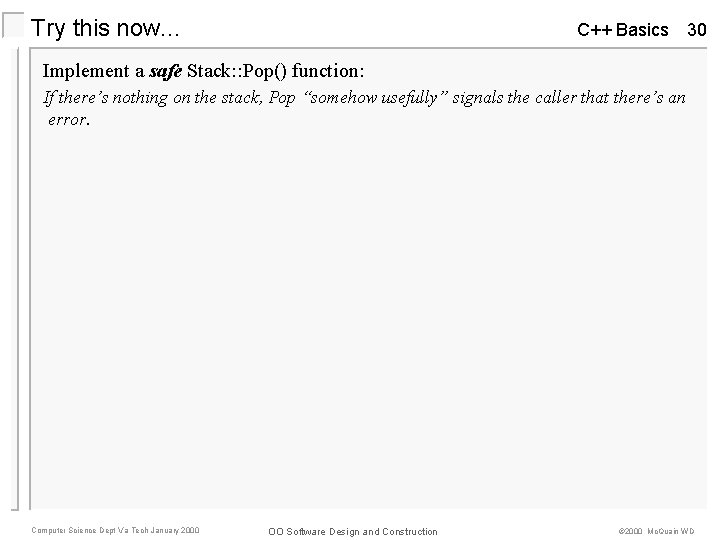 Try this now. . . C++ Basics 30 Implement a safe Stack: : Pop() Try this now. . . C++ Basics 30 Implement a safe Stack: : Pop()