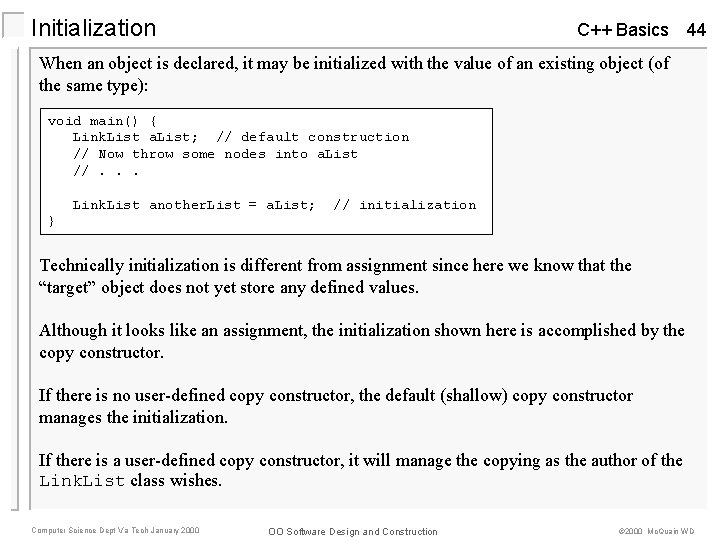 Initialization C++ Basics 44 When an object is declared, it may be initialized with Initialization C++ Basics 44 When an object is declared, it may be initialized with