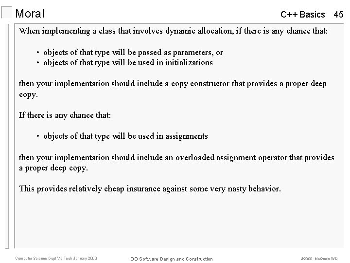 Moral C++ Basics 45 When implementing a class that involves dynamic allocation, if there Moral C++ Basics 45 When implementing a class that involves dynamic allocation, if there
