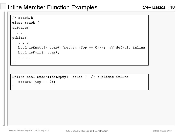 Inline Member Function Examples // Stack. h class Stack { private: . . . Inline Member Function Examples // Stack. h class Stack { private: . . .