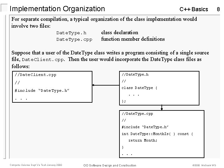 Implementation Organization C++ Basics For separate compilation, a typical organization of the class implementation Implementation Organization C++ Basics For separate compilation, a typical organization of the class implementation