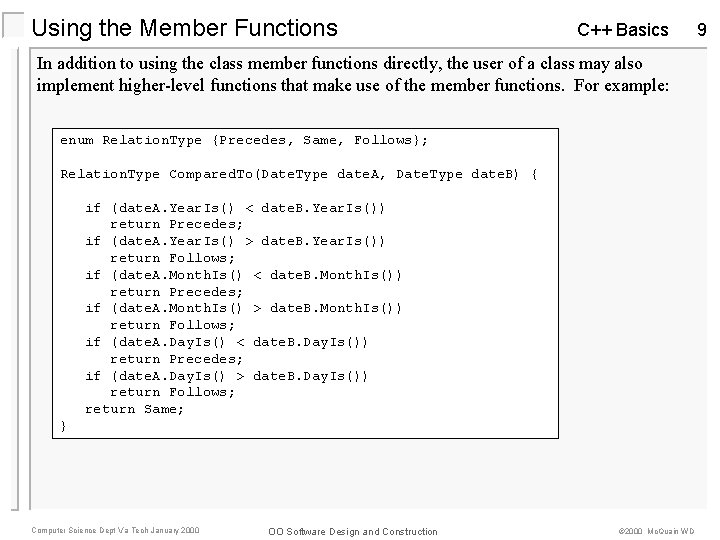 Using the Member Functions C++ Basics In addition to using the class member functions Using the Member Functions C++ Basics In addition to using the class member functions