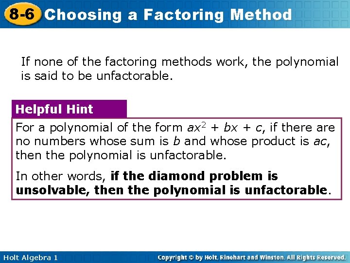 8 -6 Choosing a Factoring Method If none of the factoring methods work, the